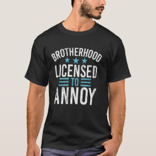 Brüderschaft lizenziert zum Ärgern Bruder T-Shirt