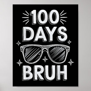 Bruh 100 Days Funny 100 Day of School Sungles Bo Poster