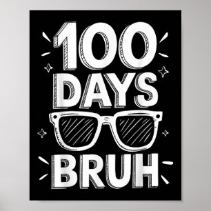 Bruh 100 Days Funny 100 Day of School Sungles Bo Poster