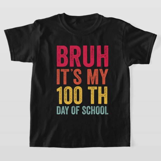 Bruh 100 days Happy 100 th Day of School Teacher T-Shirt (Ablage )