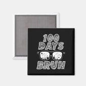 Bruh 100 Tage der Schule 100. Schultag Magnet (Vorderseite/Rückseite)