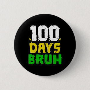 Bruh 100 Tage Schule 100. Tag der Schule Sungle Button