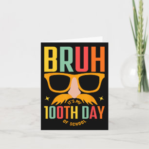 Bruh 100 Tage Schule Es ist mein 100. Schultag Karte
