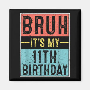 Bruh 11. Geburtstag 11-jähriger Geburtstags-Meme Magnet
