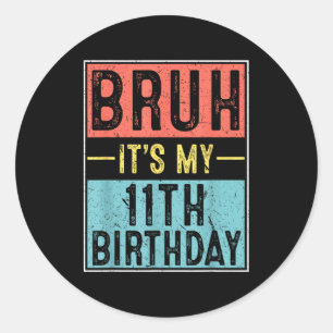 Bruh 11. Geburtstag 11-jähriger Geburtstags-Meme Runder Aufkleber