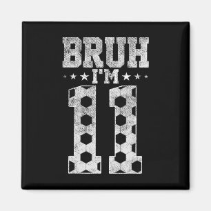 Bruh 11. Geburtstag Fußball Bruh Ich bin 11 Jahre  Magnet