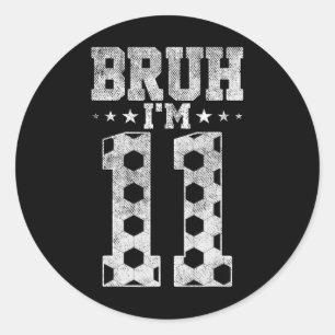 Bruh 11. Geburtstag Fußball Bruh Ich bin 11 Jahre Runder Aufkleber