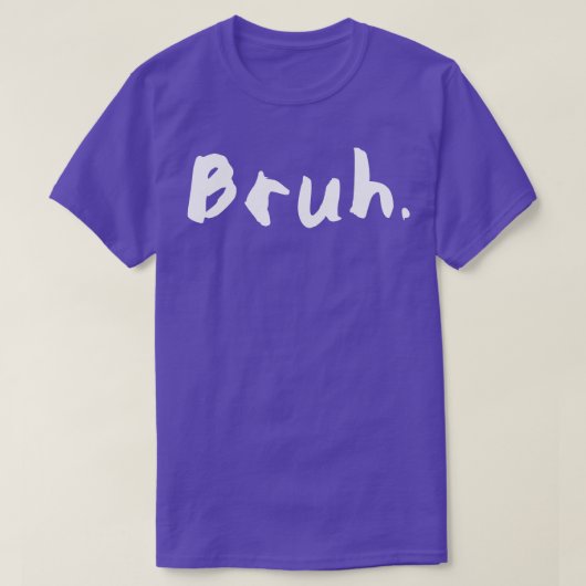 Bruh 3 T-Shirt (Design vorne)