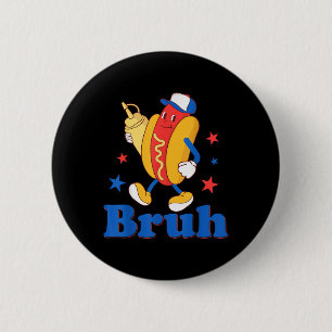 Bruh 4. Juli Lustiger Hot Dog Patriotischer Teenag Button