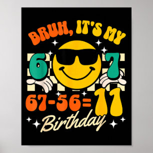 Bruh 67-5611 11. Geburtstag Humor 11 Jahre alter J Poster