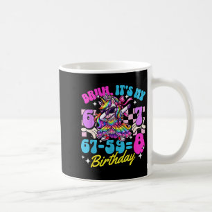 Bruh 67-59=8 8. Geburtstag Prinzessin Einhorn Mädc Kaffeetasse