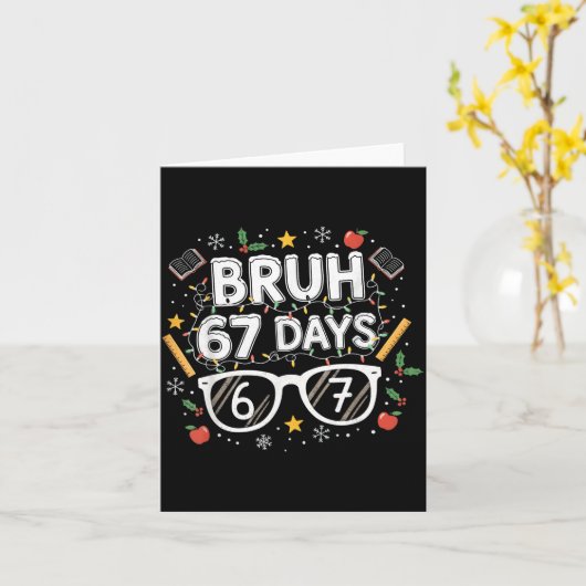 Bruh 67 Days Christmas Funny School Student Karte (Gelbe Blume)