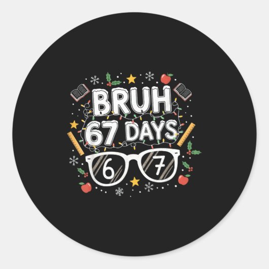 Bruh 67 Days Christmas Funny School Student Runder Aufkleber (Vorderseite)