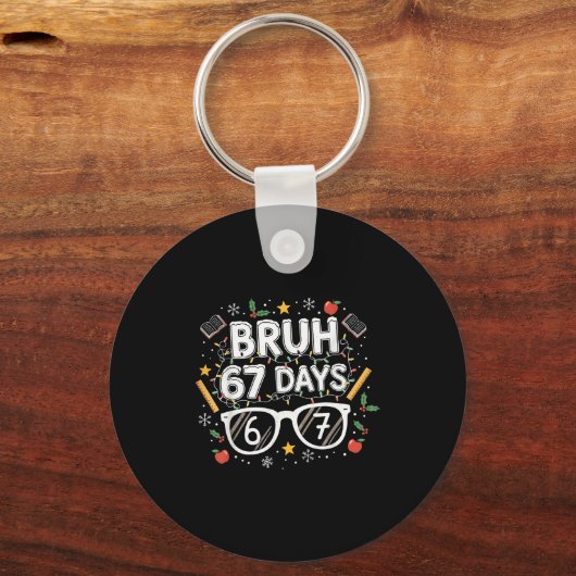 Bruh 67 Days Christmas Funny School Student Schlüsselanhänger (Vorderseite)