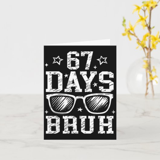 Bruh 67 Days Of School 67th Day Of School Sungles Karte (Gelbe Blume)