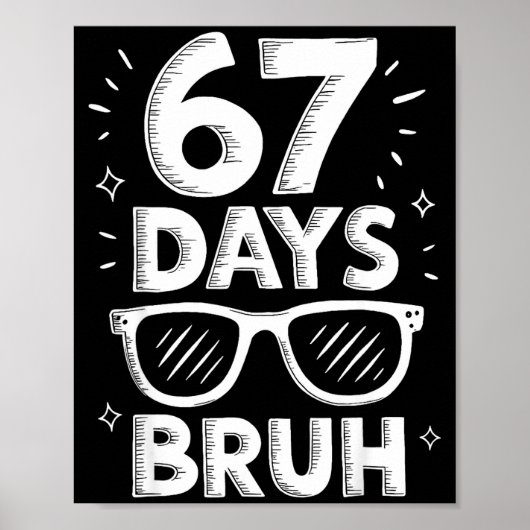Bruh 67 Days Of School Sungles 67th Day Of School Poster (Vorne)
