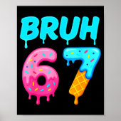 Bruh 67 Drippy Ice Cream Donut Funny Essential  Poster (Vorne)