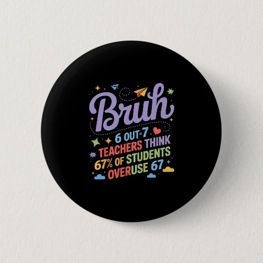 Bruh 67 Lehrer Meme Lustiger Schul-Spruch Button (Vorderseite)