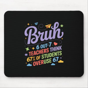 Bruh 67 Lehrer Meme Lustiger Schul-Spruch  Mousepad