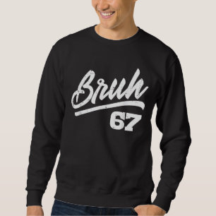 Bruh 67 Meme Lustige Zahl 6 7 Kostüm Kinder Jugend Sweatshirt