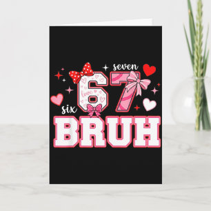 Bruh 67 Sechs Sieben 6 7 Meme Valentinstag Lustig Karte