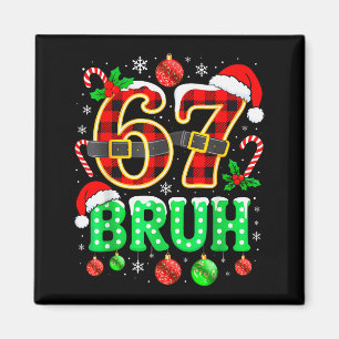 Bruh 67 Sechs Sieben 6 7 Meme Weihnachten Lustig J Magnet