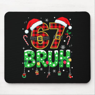 Bruh 67 Sechs Sieben 6 7 Meme Weihnachten Lustig J Mousepad