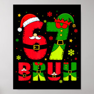 Bruh 67 Sechs Sieben 6 7 Meme Weihnachten Lustig J Poster