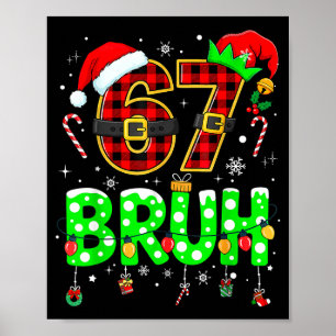 Bruh 67 Sechs Sieben 6 7 Meme Weihnachten Lustig J Poster