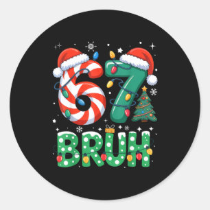 Bruh 67 Sechs Sieben 6 7 Meme Weihnachten Lustig J Runder Aufkleber