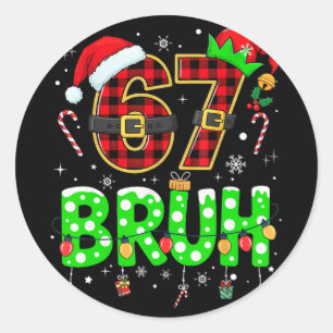 Bruh 67 Sechs Sieben 6 7 Meme Weihnachten Lustig J Runder Aufkleber