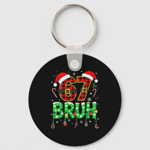 Bruh 67 Sechs Sieben 6 7 Meme Weihnachten Lustig J Schlüsselanhänger
