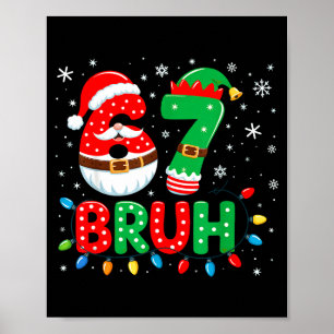 Bruh 67 Sechs Sieben 6 7 Meme Weihnachten Poster
