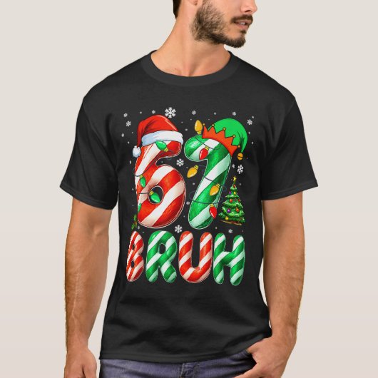 Bruh 67 Six Seven 6 7 Meme Christmas Funny Boy Gir T-Shirt (Vorderseite)