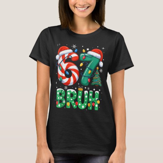 Bruh 67 Six Seven 6 7 Meme Christmas Funny Boy Gir T-Shirt (Vorderseite)