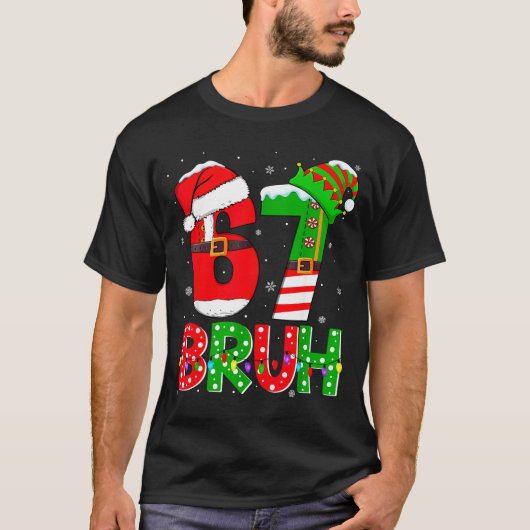 Bruh 67 Six Seven 6 7 Meme Funny Christmas Shirts (Vorderseite)