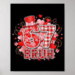 Bruh 67 Six Seven 6 7 Meme Valentinstag Lustig Fra Poster