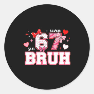 Bruh 67 Six Seven 6 7 Meme Valentinstag Lustig Fra Runder Aufkleber