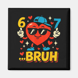 Bruh 67 Six Seven Meme Valentinstag Herz Lustig Da Magnet