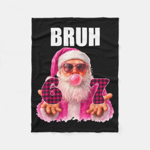 Bruh 67 Weihnachtsmann Bubble Gum Six Seven Meme W Fleecedecke