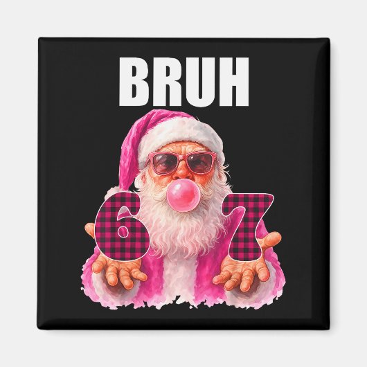 Bruh 67 Weihnachtsmann Bubble Gum Six Seven Meme W Magnet (Vorne)