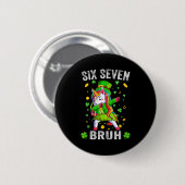 Bruh 6 7 Meme St. Patrick's Day sechs sieben Kinde Button (Vorne & Hinten)