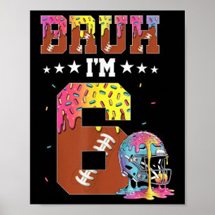 Bruh 6. Geburtstag Junge Fußball Eis Drip 6 Jahre Poster