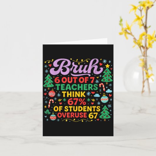 Bruh 6 Out Of 7 Teachers 67 Percent Students Meme  Karte (Gelbe Blume)