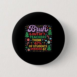 Bruh 6 von 7 Lehrern 67 Prozent Schüler Meme Button