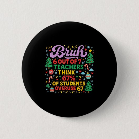 Bruh 6 von 7 Lehrern 67 Prozent Schüler Meme  Button (Vorderseite)