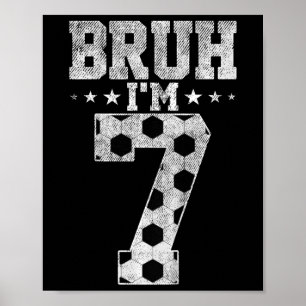 Bruh 7. Geburtstag Fußball Bruh Ich bin 7 Jahre al Poster