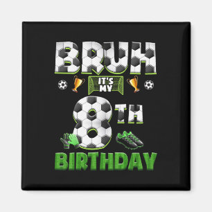 Bruh 8. Geburtstag Fußball Thema Lustig Fußbyll 8  Magnet
