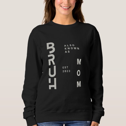 Bruh AKA MOM Sweatshirt (Vorderseite)