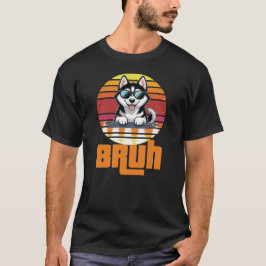 Bruh Alaskan Malamute T-Shirt